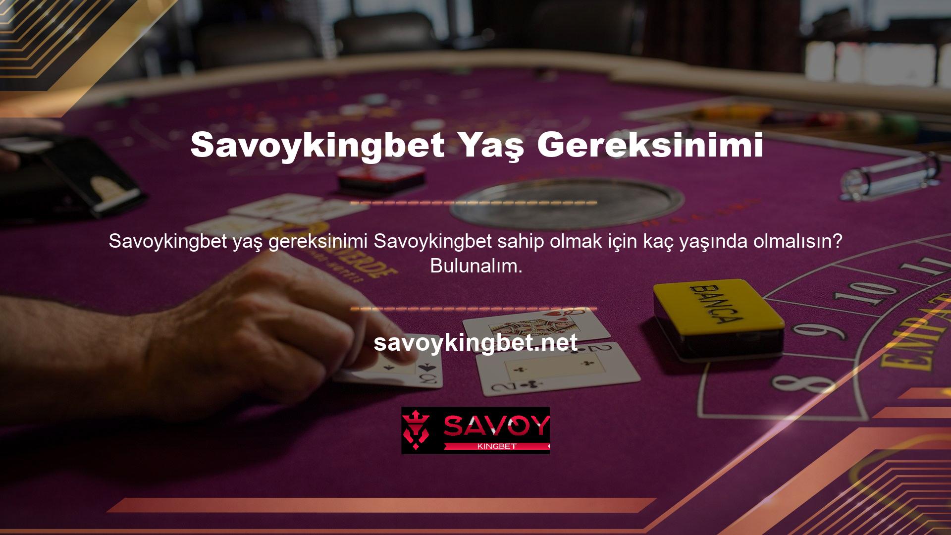 Savoykingbet Mobile'ı kullanmak için 18 yaşında olmalısınız